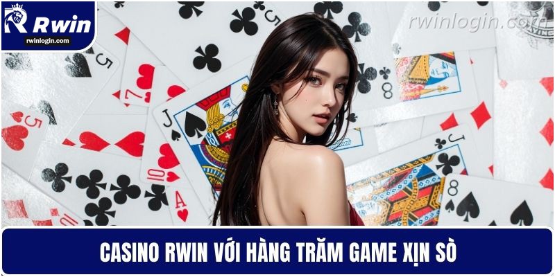 RWIN 9 Casino RWIN với hàng trăm game chất lượng