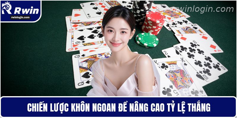 Chiến thuật chơi bài mậu binh RWIN nâng cao tỷ lệ thắng