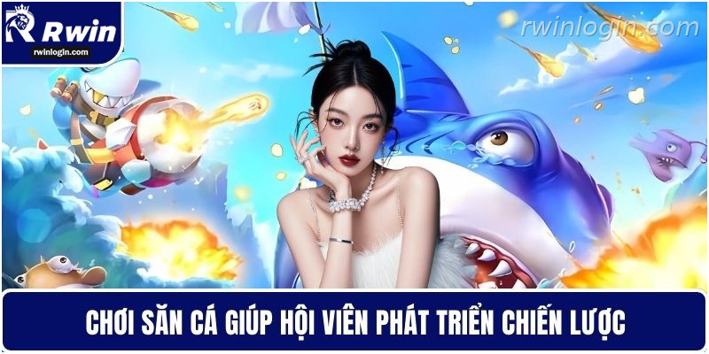 Bắn cá RWIN 2 Bắn cá RWIN giúp rèn chiến thuật săn thưởng