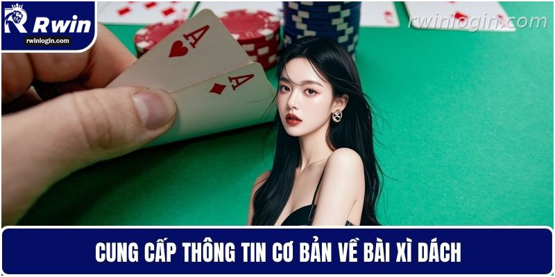 Bài xì dách 1 Tìm hiểu bài xì dách RWIN cho người mới