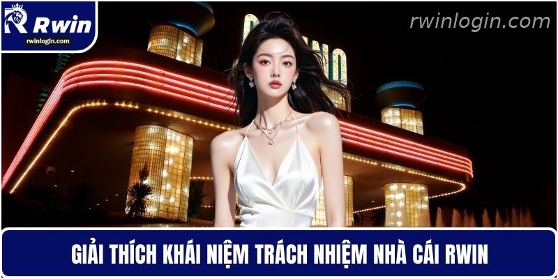 Giải thích khái niệm trách nhiệm RWIN RWIN