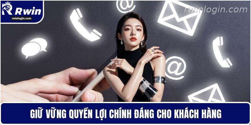 Liên hệ RWIN 2 Giữ vững quyền lợi chính đáng cho người chơi