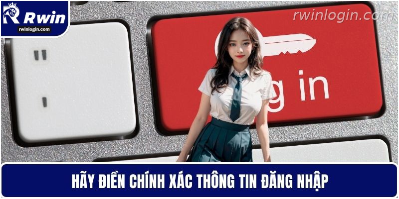 Đăng Nhập RWIN - Giữ Tài Khoản Luôn An Toàn Tuyệt Đối 3 Nhập chính xác thông tin đăng nhập RWIN