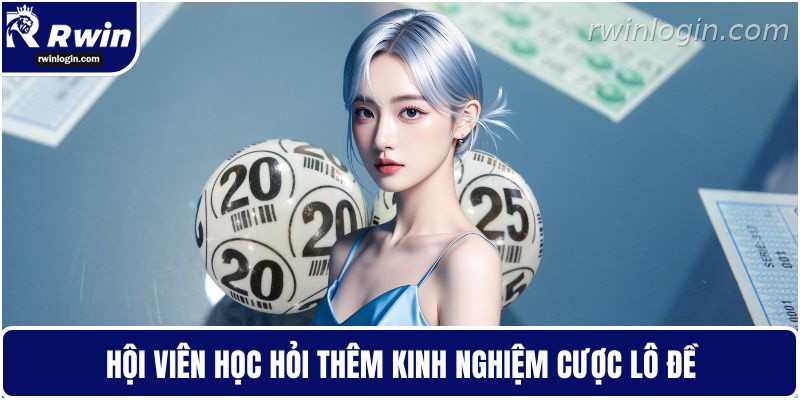 Xổ số RWIN 6 Học hỏi kinh nghiệm chơi xổ số RWIN