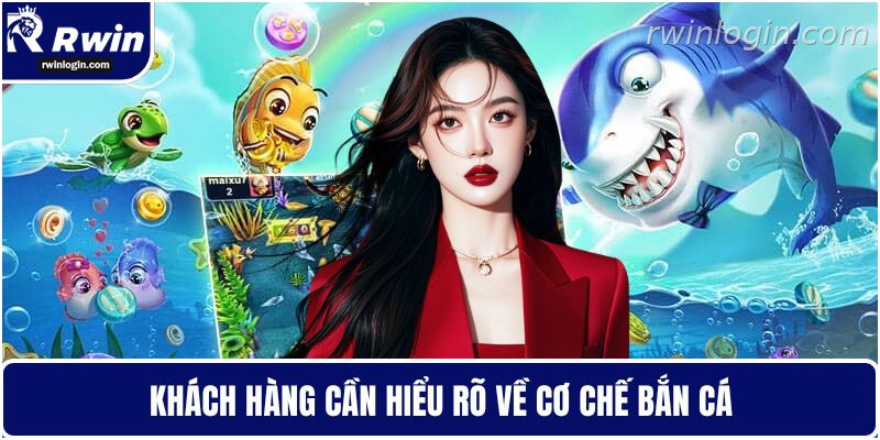 Bắn cá RWIN 5 Người chơi nên hiểu cơ chế bắn cá RWIN