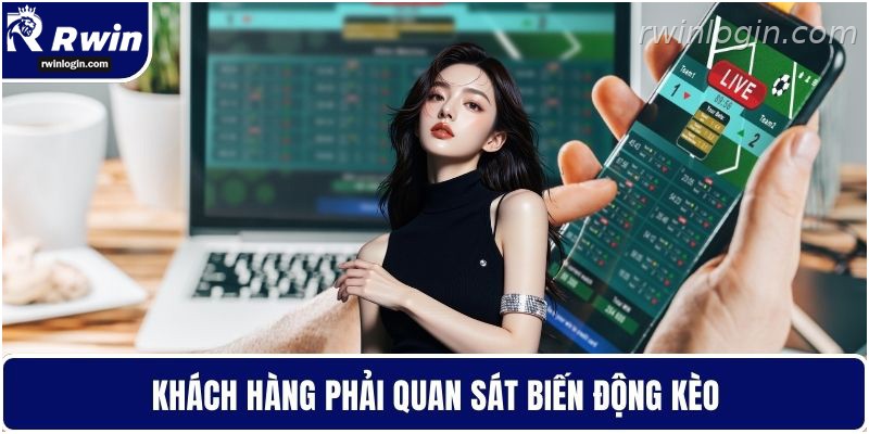 Người chơi phải quan sát biến động kèo