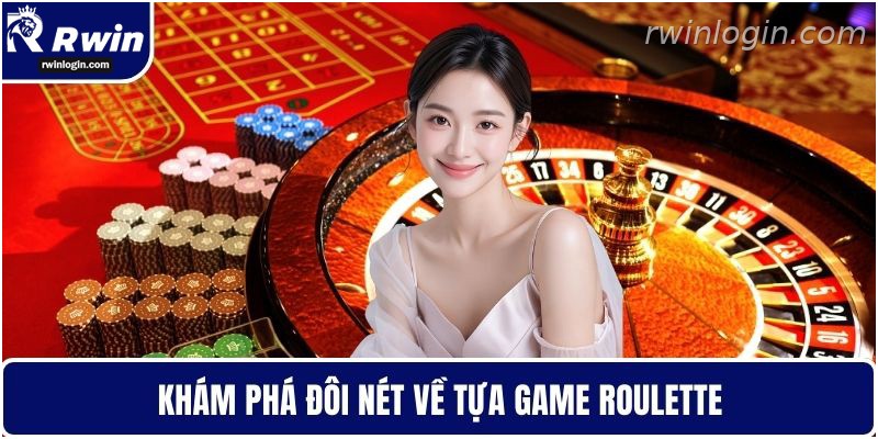 Tổng quan trò chơi Roulette tại RWIN