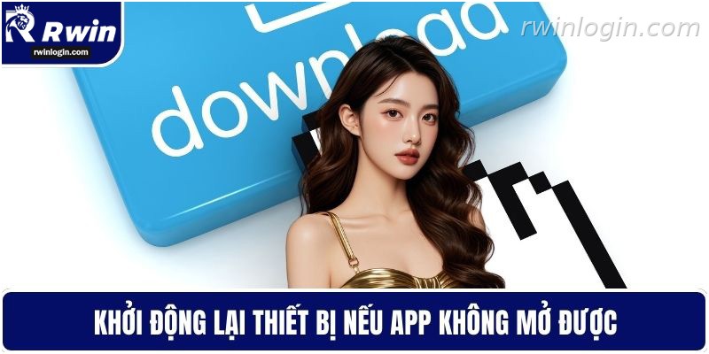Cách xử lý khi app RWIN không mở được