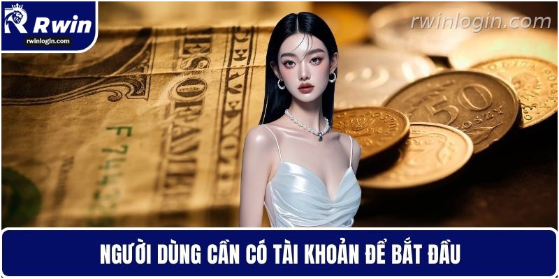 Khuyến Mãi RWIN – Trải Nghiệm Ưu Đãi Lớn Cho Người Chơi 3 Tạo tài khoản để nhận khuyến mãi RWIN