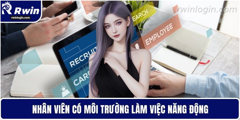 Tuyển Dụng RWIN - Cơ Hội Nghề Nghiệp Hấp Dẫn Cho Ứng Viên 3 Môi trường làm việc năng động tại RWIN, cởi mở