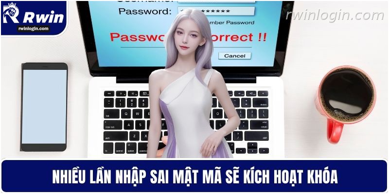 Quên Mật Khẩu RWIN - Khôi Phục An Toàn Và Nhanh Chóng 2 Nhiều lần nhập sai mật khẩu sẽ kích hoạt khóa