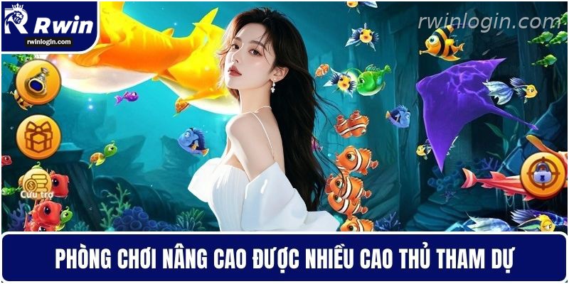 Bắn cá RWIN 4 Phòng bắn cá cao cấp dành cho người chơi kinh nghiệm