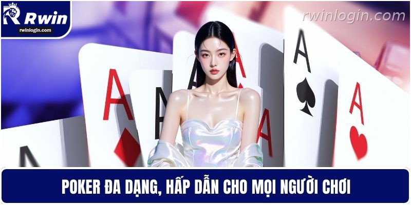 Poker RWIN đa dạng cho người chơi yêu chiến thuật