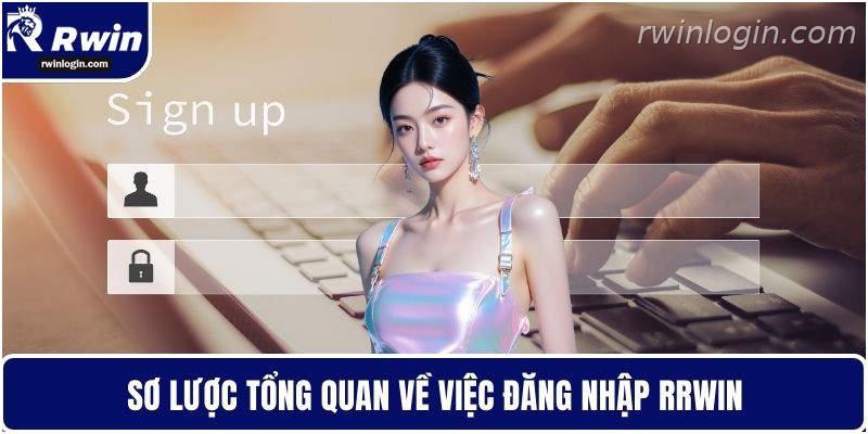 Đăng Nhập RWIN - Giữ Tài Khoản Luôn An Toàn Tuyệt Đối 1 Tổng quan đăng nhập RWIN an toàn