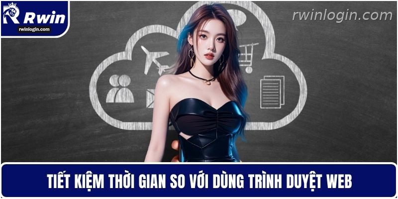 Tải app RWIN giúp tiết kiệm thời gian