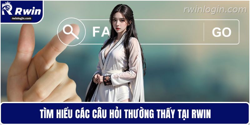 RWIN 14 Câu hỏi thường gặp về RWIN