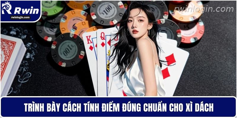 Bài xì dách 2 Cách tính điểm xì dách chuẩn tại RWIN