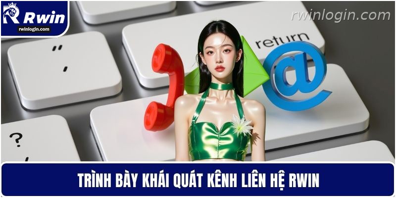 Liên hệ RWIN 1 Tổng quan kênh liên hệ RWIN chính thức