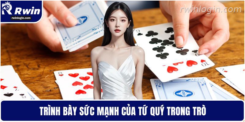 Bài tiến lên 5 Sức mạnh tứ quý trong bài tiến lên