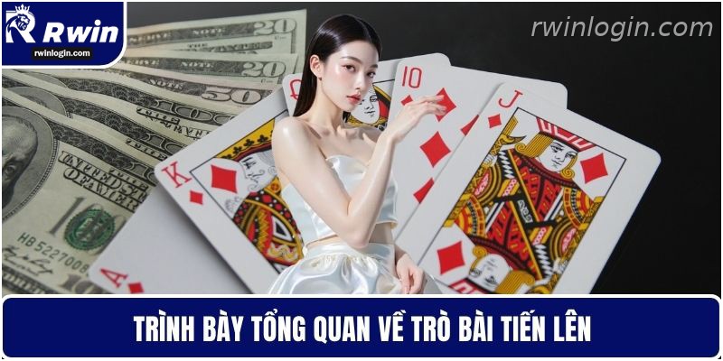 Bài tiến lên 1 Tổng quan bài tiến lên RWIN cho người mới