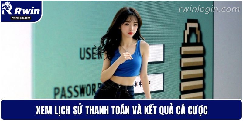 Đăng Nhập RWIN - Giữ Tài Khoản Luôn An Toàn Tuyệt Đối 2 Xem lịch sử giao dịch và kết quả tại RWIN